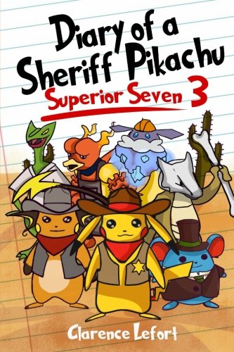 Diary of a Sheriff Pikachu 3 Superior Seven (Volume 3)