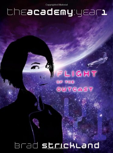Flight of the Outcast: The Academy, Year 1 by Brad Strickland