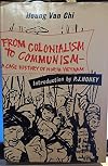 FROM COLONIALISM TO COMMUNISM. A Case History of North Vietnam. With an introduction by P.J. Honey.