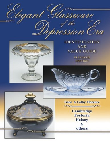 Elegant Glassware Of The Depression Era: Identification and Value Guide by Gene Florence