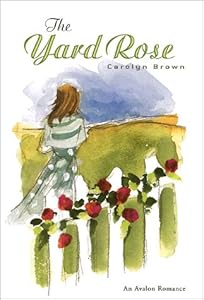 The Yard Rose : An Avalon Romance