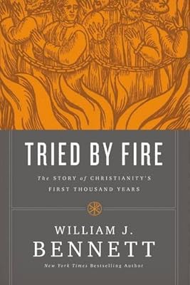 Tried by Fire: The Story of Christianity's First Thousand Years