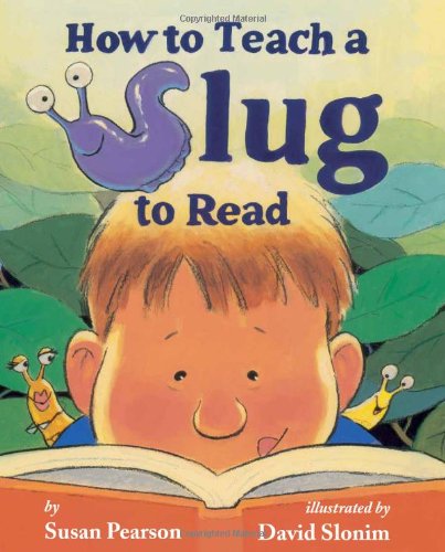 How to Teach a Slug to Read by Susan Pearson