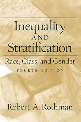 Inequality and Stratification: Race, Class, and Gender (4th Edition)