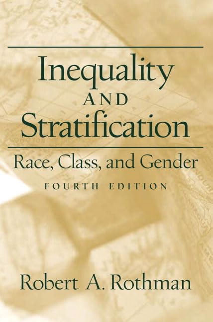 Inequality and Stratification: Race, Class, and Gender (4th Edition) by Robert A. Rothman
