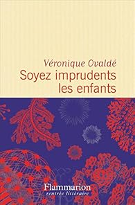Soyez imprudents les enfants par Ovaldé