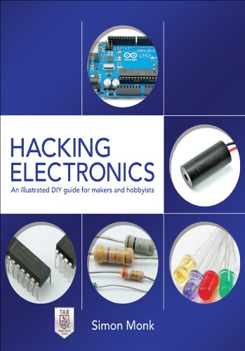 Hacking Electronics: An Illustrated DIY Guide for Makers and Hobbyists by Simon Monk