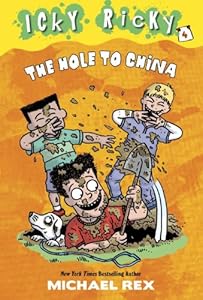 Icky Ricky #4: The Hole to China by Michael Rex