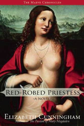 Red-Robed Priestess: A Novel (The Maeve Chronicles) by Elizabeth Cunningham
