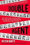 By Peter Duffy - Double Agent: The First Hero of World War II and How the FBI Outw (Reprint) (2015-07-22) [Paperback]