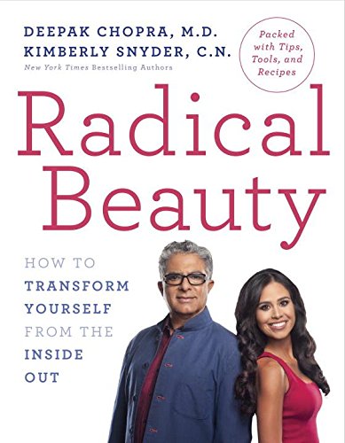 Radical Beauty: How to Transform Yourself from the Inside Out by Deepak Chopra