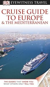 DK Eyewitness Travel Guide: Cruise Guide to Europe and the Mediterranean