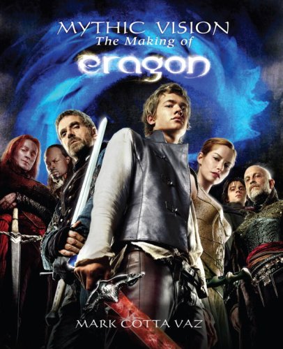 Mythic Vision: The Making of Eragon by Mark Cotta Vaz