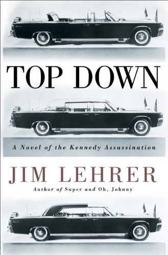 Top Down: A Novel of the Kennedy Assassination by Jim Lehrer