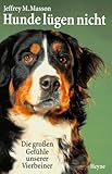 Hunde lügen nicht. Die großen Gefühle unserer Vierbeiner - Jeffrey M. Masson
