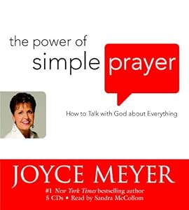 The Power of Simple Prayer: How to Talk with God about Everything