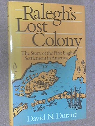 Raleigh's Lost Colony by David N. Durant