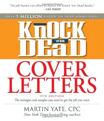 Knock 'em Dead Cover Letters: Great letter techniques and samples for every step of your job search