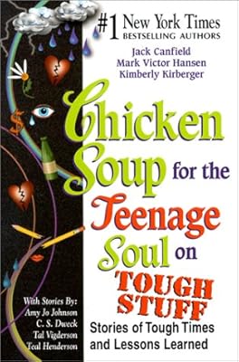 Chicken Soup for the Teenage Soul on Tough Stuff: Stories of Tough Times and Lessons Learned (Chicken Soup for the Soul)