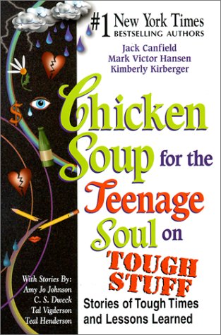 Chicken Soup for the Teenage Soul on Tough Stuff: Stories of Tough Times and Lessons Learned (Chicken Soup for the Soul) by Jack Canfield