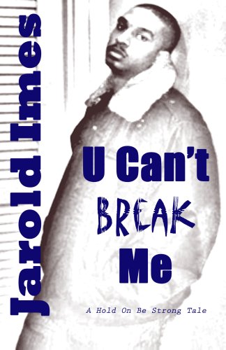 U Can't Break Me by Jarold Imes