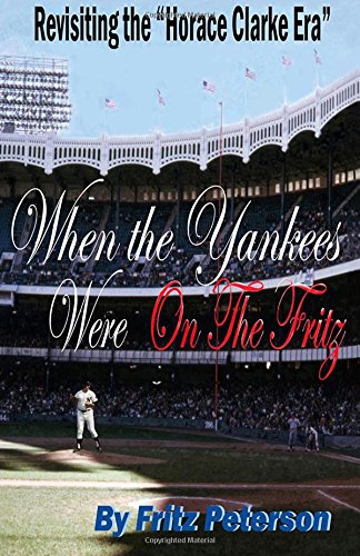 When the Yankees Were on the Fritz: by Fritz Peterson