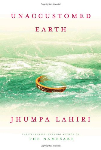 Unaccustomed Earth by Jhumpa Lahiri