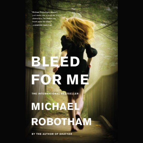 Bleed for Me by Michael Robotham