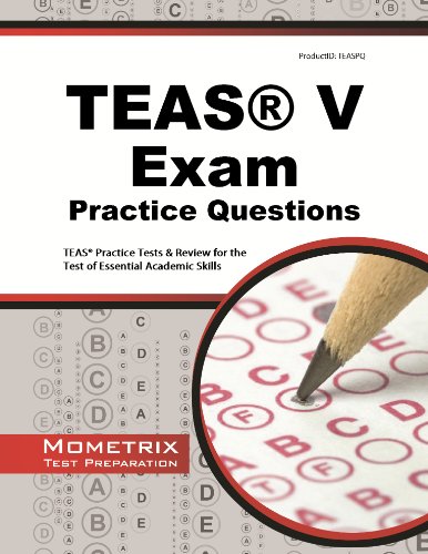 TEAS Exam Practice Questions: TEAS Practice Tests & Review for the Test of Essential Academic Skills by TEAS Exam Secrets Test Prep Team