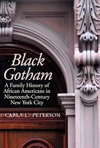 Black Gotham: A Family History of African-Americans in Nineteenth Century New York City