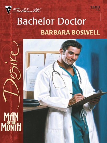 Bachelor Doctor (Man of the Month Book 79) by Barbara Boswell