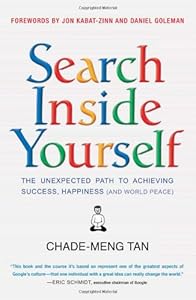 Search Inside Yourself: The Unexpected Path to Achieving Success, Happiness