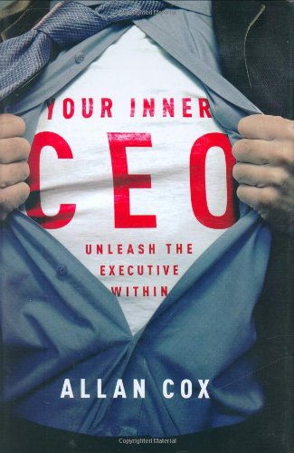 Your Inner CEO: Unleash the Executive Within by Allan Cox