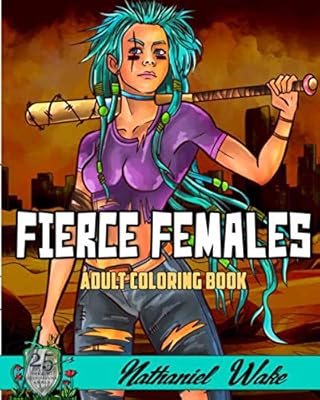 Fierce Females - Adult Coloring Book: Strong and powerful women waiting for color