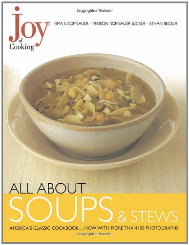 Joy of Cooking: All About Soups and Stews by Irma S. Rombauer