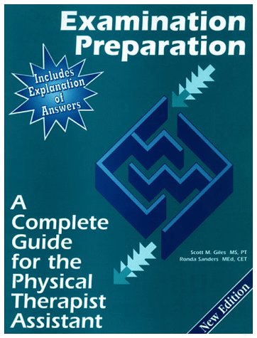 Examination Preparation: A Complete Guide for the Physical Therapist Assistant by Scott M. Giles