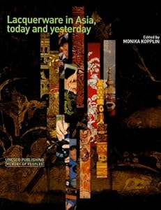 Lacquerware in Asia, Today and Yesterday (Memory of Peoples) by Monika Kopplin