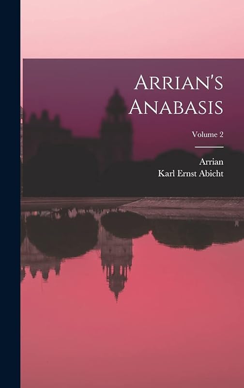 Arrian's Anabasis; Volume 2 by Arrian