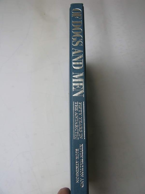 Of Dogs and Men: Fifty Years in the Antarctic by Kevin Walton