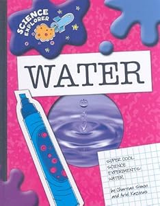 Super Cool Science Experiments: Water