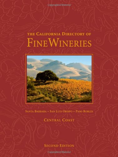 The California Directory of Fine Wineries: Central Coast: Santa Barbara, San Luis Obispo, Paso Robles by K. Reka Badger