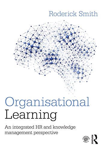 Organisational Learning: An integrated HR and knowledge management perspective by Roderick Smith