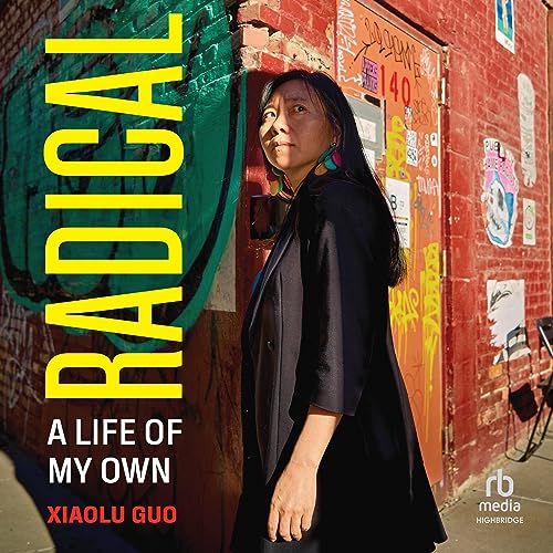 Radical: A Life of My Own by Xiaolu Guo