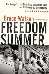 Freedom Summer: The Savage Season That Made Mississippi Burn and Made America a Democracy
