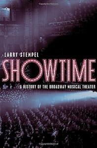 Showtime: A History of the Broadway Musical Theater by Larry Stempel