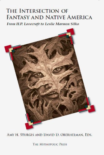 The Intersection of Fantasy and Native America: From H.P. Lovecraft to Leslie Marmon Silko by Amy H. Sturgis