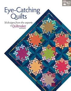 Eye-Catching Quilts: 16 Designs from the Experts at Quiltmaker Magazine