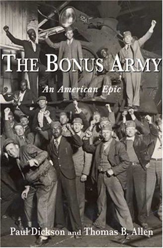 The Bonus Army : An American Epic by Paul Dickson