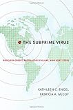 The Subprime Virus: Reckless Credit, Regulatory Failure, and Next Steps