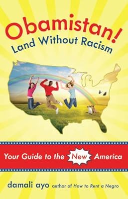 Obamistan! Land Without Racism: Your Guide to the New America